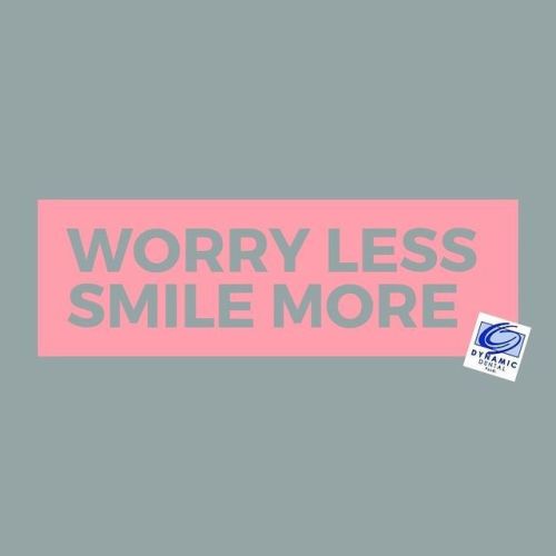 worry less smile more
